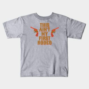 This ain't my first rodeo Kids T-Shirt